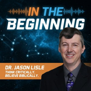 In the Beginning with Dr. Jason Lisle