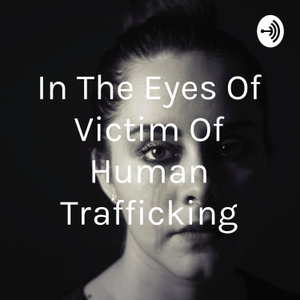 In The Eyes Of Victim Of Human Trafficking