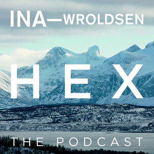 Ina Wroldsen: HEX The Podcast