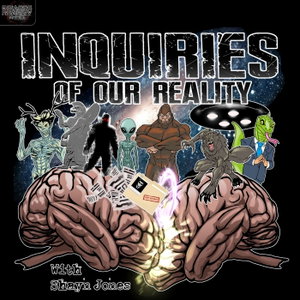 Inquiries of our Reality with Shayn Jones