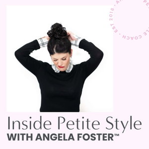 Inside Petite Style with Angela Foster | Petite Fashion & Workwear for Short Women