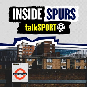 Inside Spurs: talkSPORT's Tottenham Hotspur show