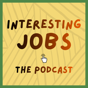 Interesting Jobs the Podcast