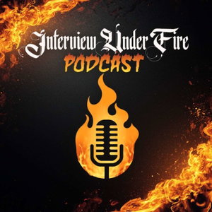 Interview Under Fire Podcast