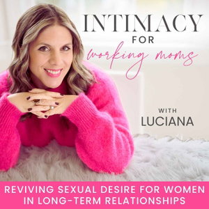 Intimacy for Working Moms | Desire, Relationships, Sexuality, Romance, Marriage