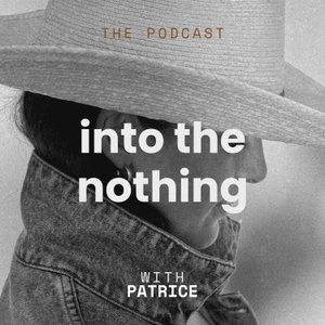 Into The Nothing with Patrice
