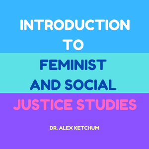 Intro to Feminist and Social Justice Studies Podcast
