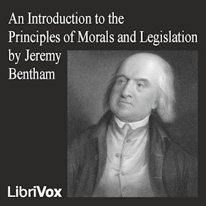 Introduction to the Principles of Morals and Legislation, An by Jeremy Bentham (1748 - 1832)