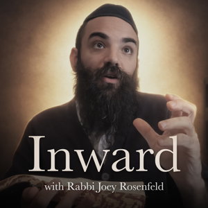Inward with Rabbi Joey Rosenfeld