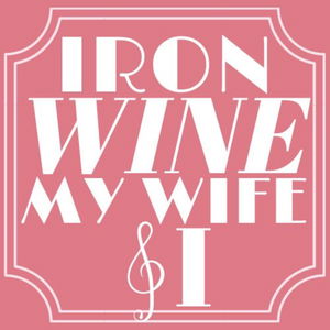 Iron Wine My Wife and I