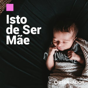 Isto de Ser Mãe