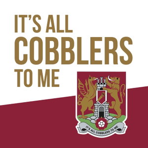 It's All Cobblers To Me - Northampton Town Podcast