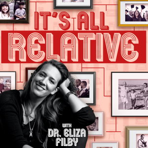 It's All Relative with Dr Eliza Filby