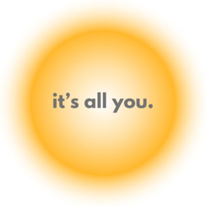 It's All You