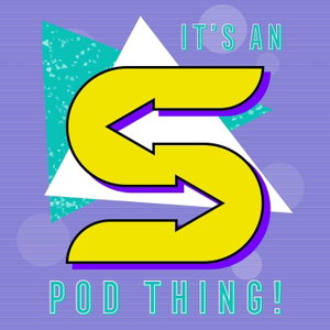 It's an S Pod Thing!