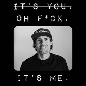 It's You. Oh F*ck. It's ME. In Session with a Psychotherapist.