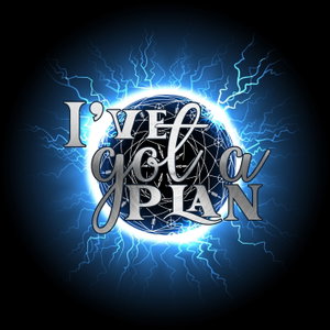 I've Got A Plan! Podcast