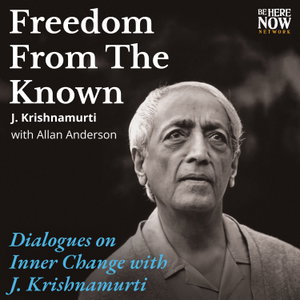 J. Krishnamurti: The Freedom From the Known