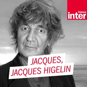 Jacques... Jacques Higelin