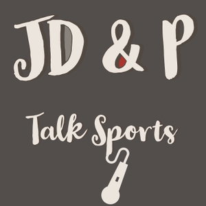 JD & P Talk Sports