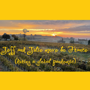 Jeff and Julie Move to France (during a global pandemic)