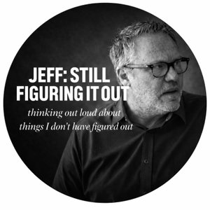Jeff: Still Figuring It Out