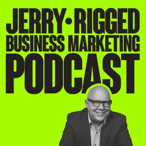 Jerry-Rigged Business Marketing Podcast