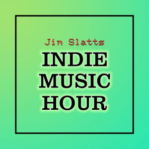 Jim Slatts Indie Music Hour