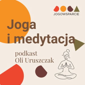 Joga i medytacja - podkast Oli Uruszczak - jogowsparcie
