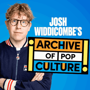 Josh Widdicombe's Archive of Pop Culture