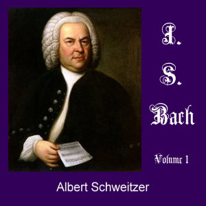 J.S. Bach, Volume 1 by Albert Schweitzer (1875 - 1965)