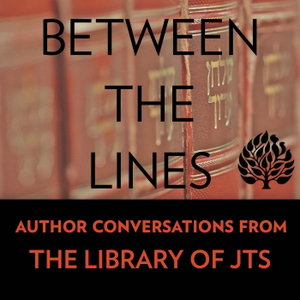 JTS Between the Lines: Author Conversations from the Library of JTS