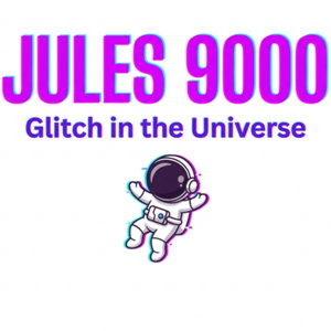 JULES 9000: Glitch in the Universe