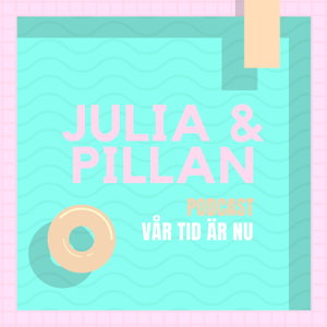 Julia & Pillan - Vår tid är nu