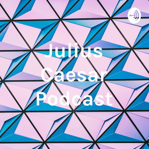 Julius Caesar Podcast