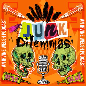 Junk Dilemmas: An Irvine Welsh Podcast