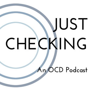 Just Checking: An OCD Podcast