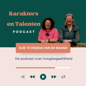 Karakters en Talenten, de podcast over hoogbegaafdheid