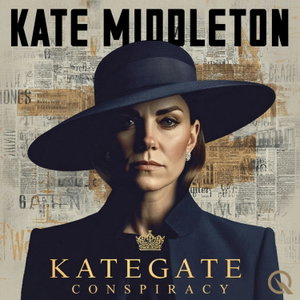 Kate Middleton - #KateGate Conspiracy