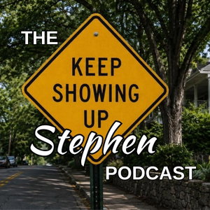 Keep Showing Up Stephen