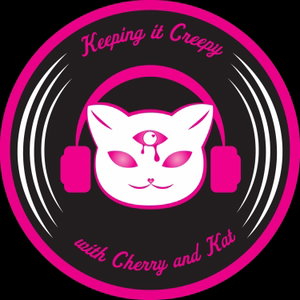 Keeping It Creepy with Cherry And Kat