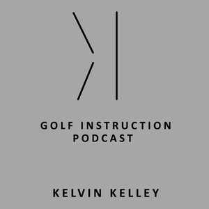 Kelvin Kelley Golf Podcast