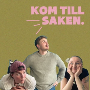 Kom till saken.