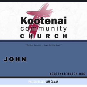 Kootenai Church Morning Worship: The Gospel of John