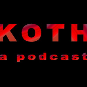 KOTH podcast