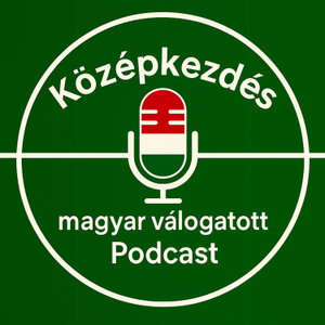 Középkezdés | magyar válogatott Podcast |