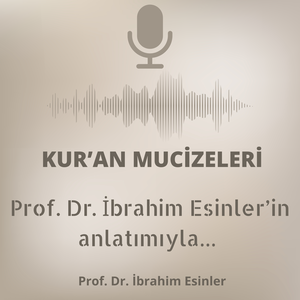 Kur’an’ın bilimsel mucizeleri; Prof. Dr. İbrahim Esinler’in anlatımıyla…