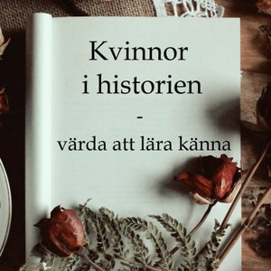 Kvinnor från historien - värda att lära känna