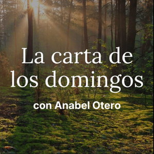 La carta de los domingos con Anabel Otero