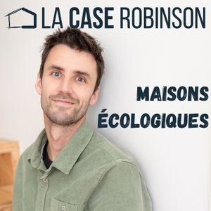 La Case Robinson : Maisons écologiques, chantier, travaux, rénovation, éco-construction